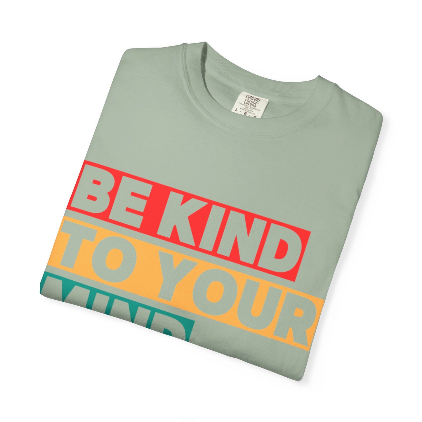 Be Kind To Your Mind T-Shirt - Mental Health Matters