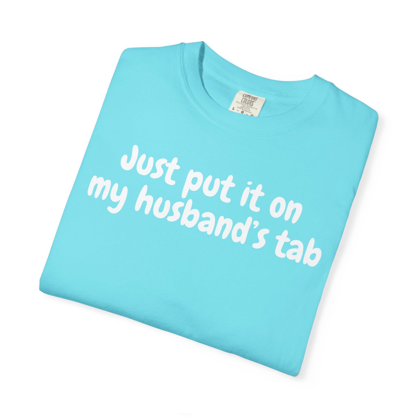 Put it on my husband's tab