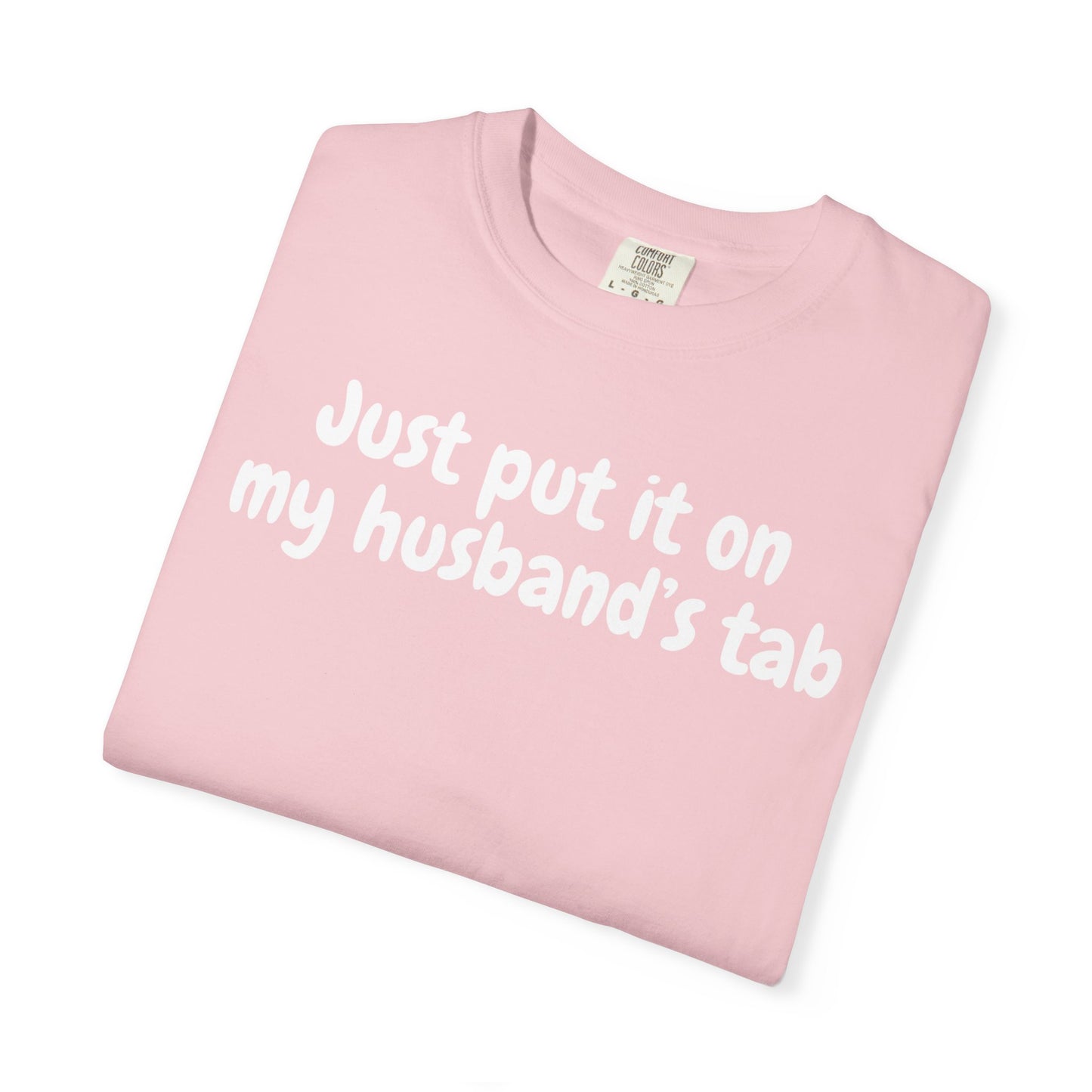 Put it on my husband's tab