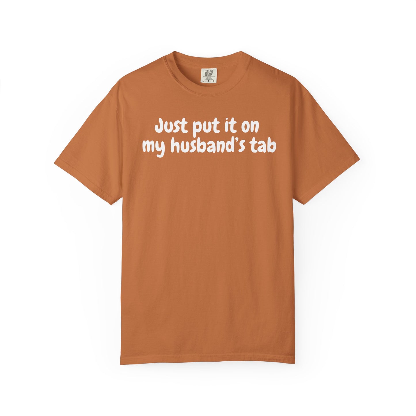 Put it on my husband's tab