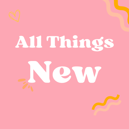 All Things New