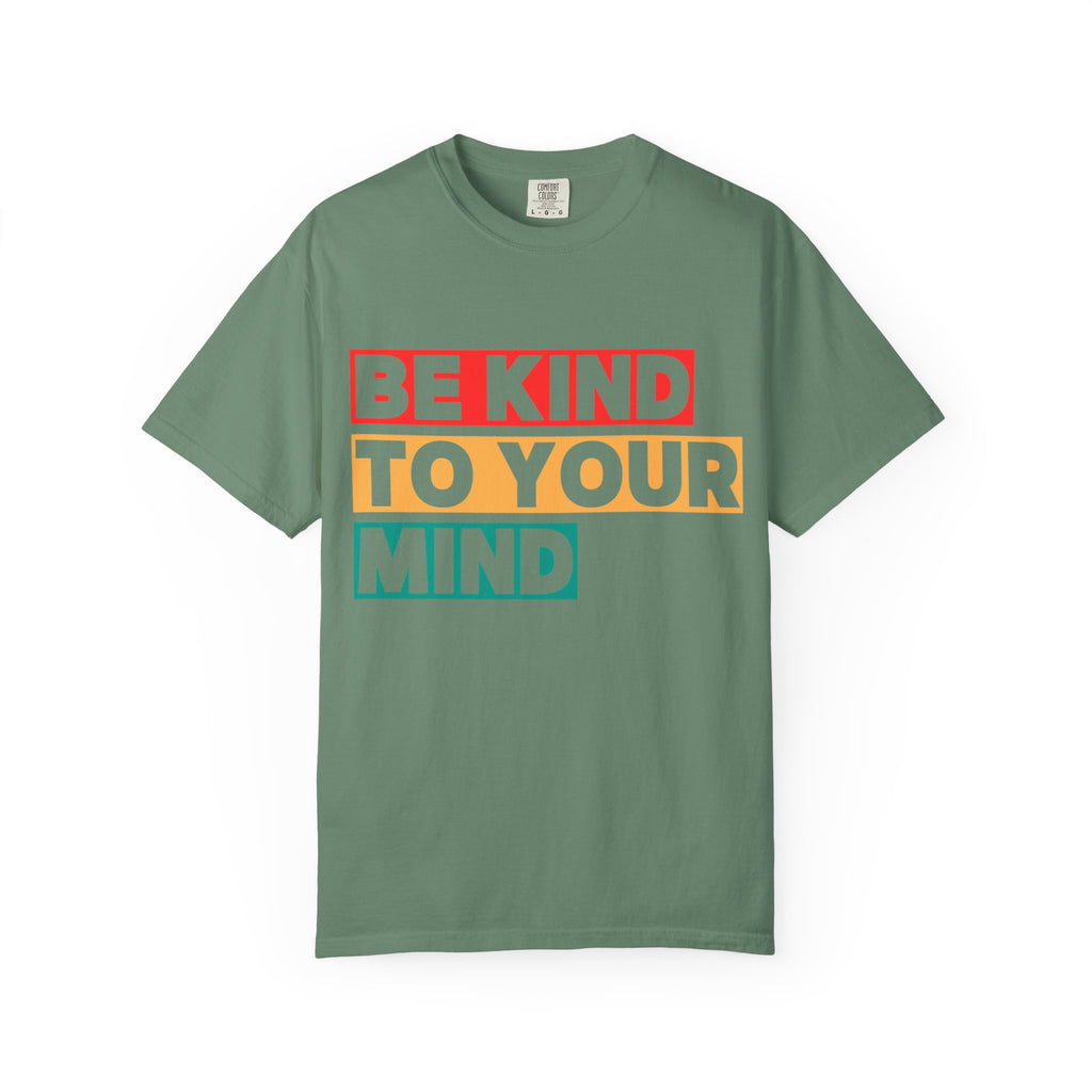 Be Kind To Your Mind T-Shirt - Mental Health Matters