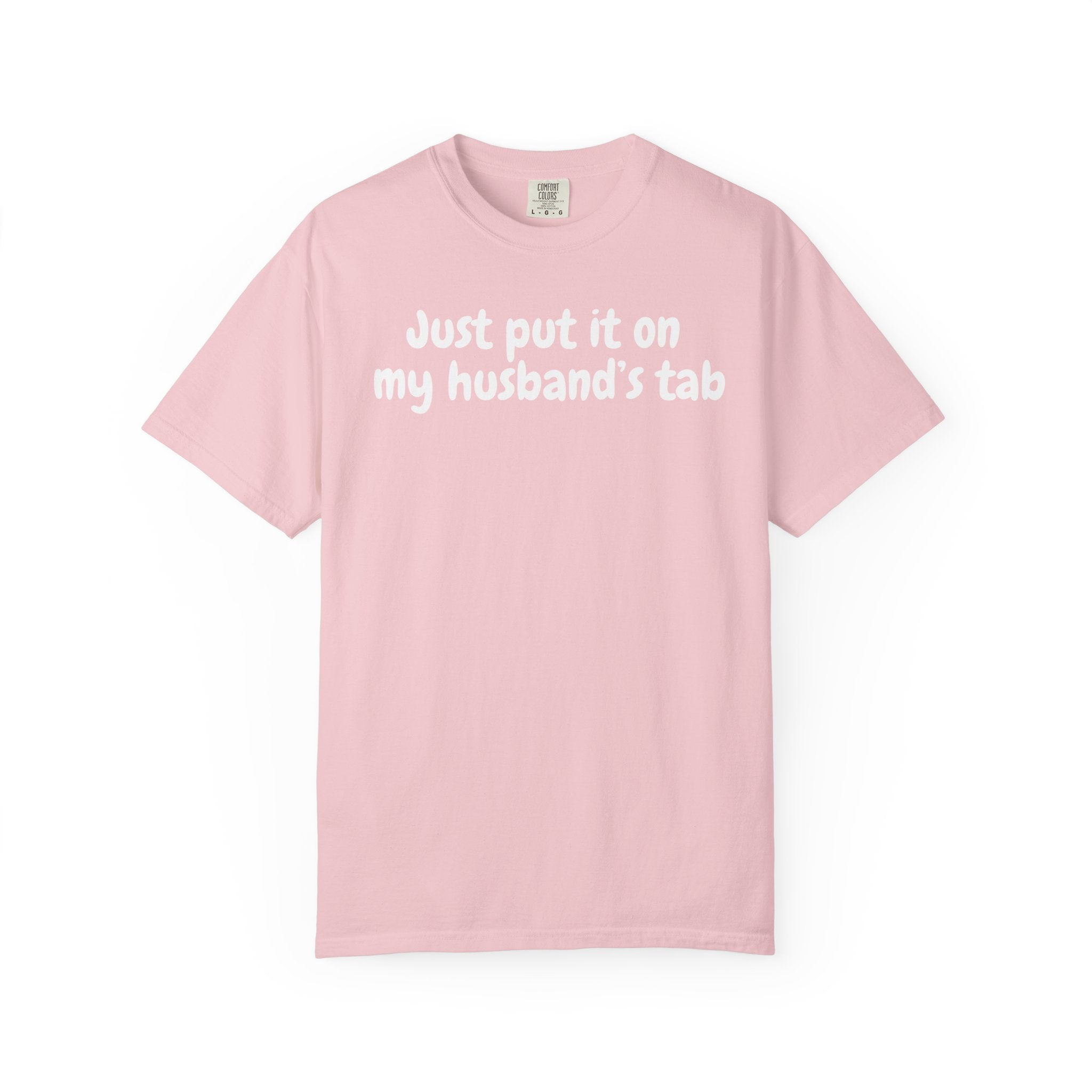Put it on my husband's tab