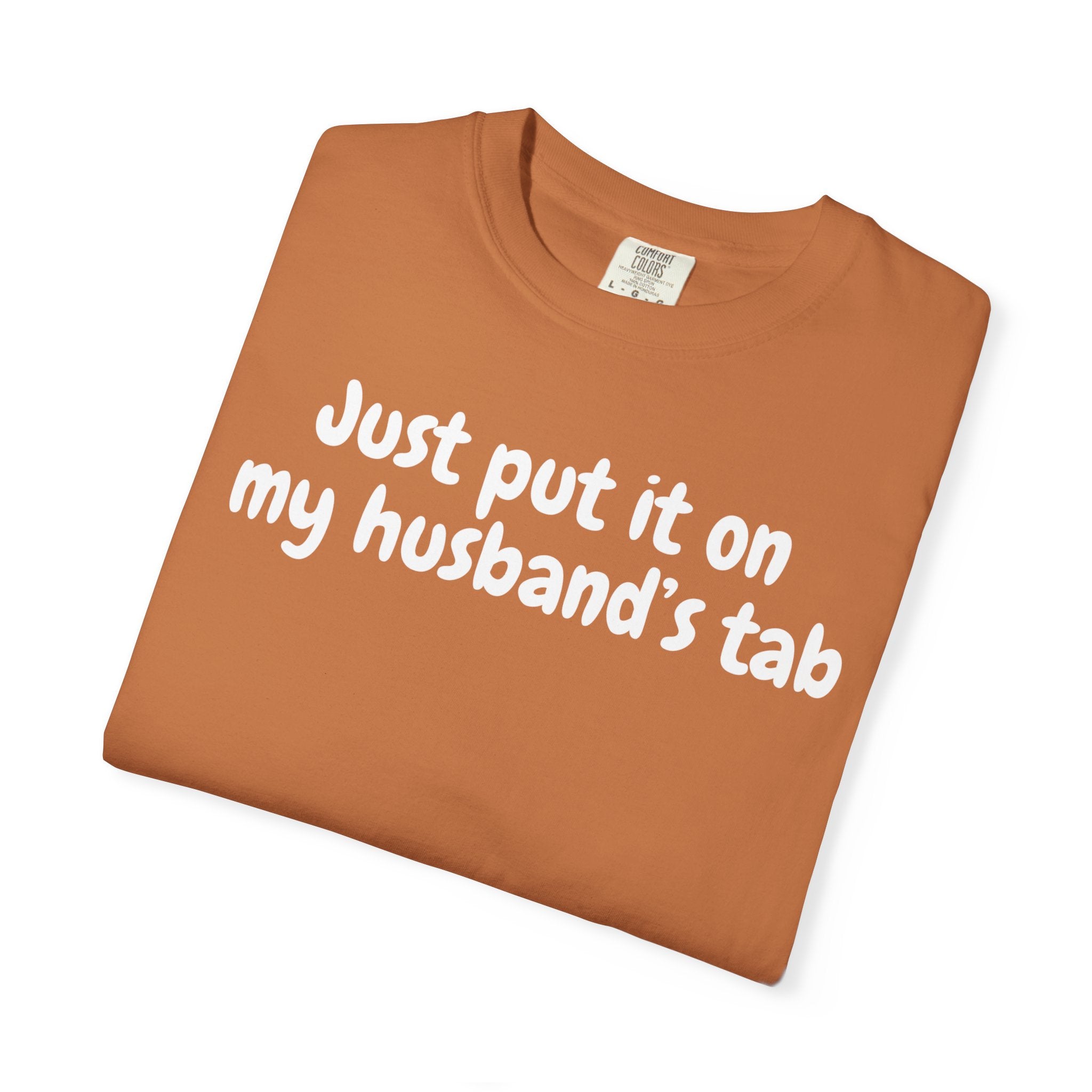Put it on my husband's tab