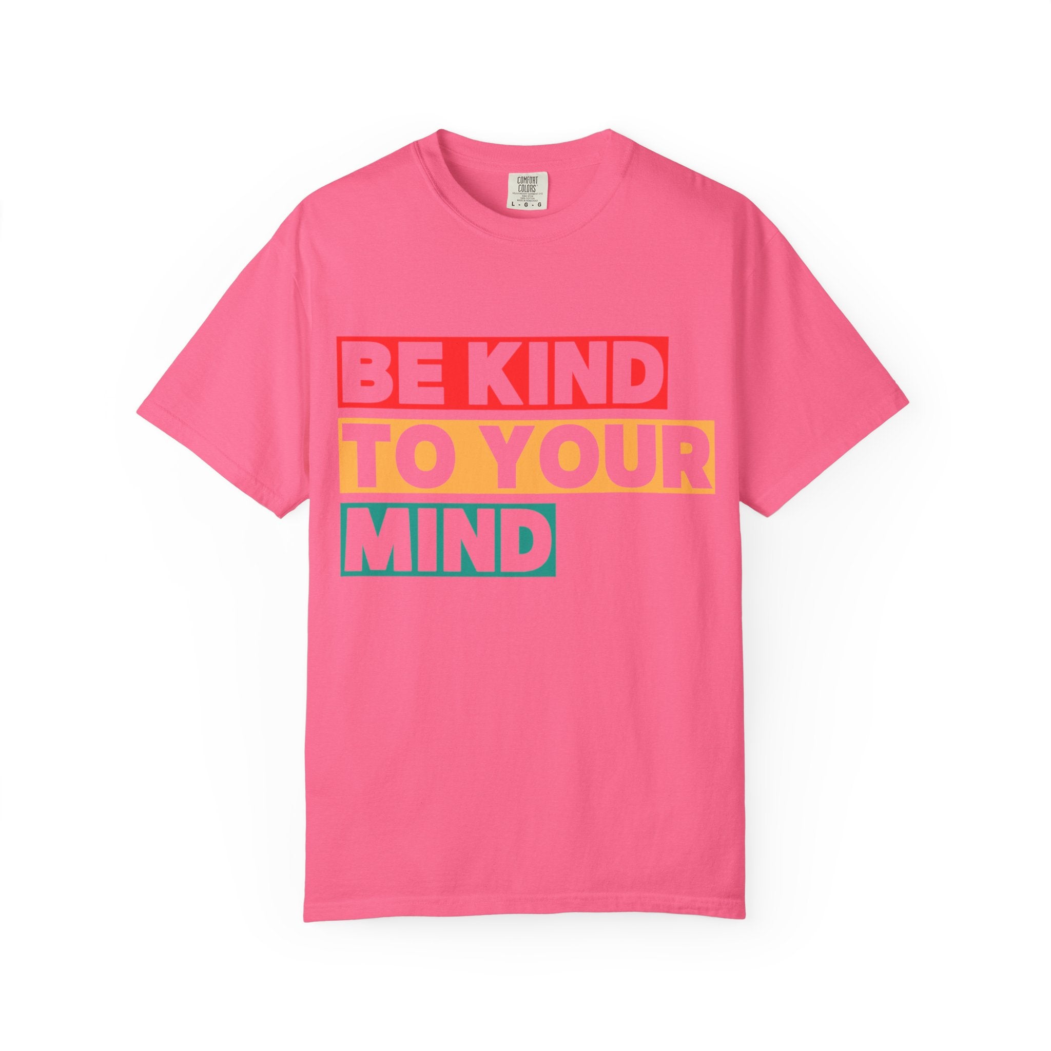 Be Kind To Your Mind T-Shirt - Mental Health Matters