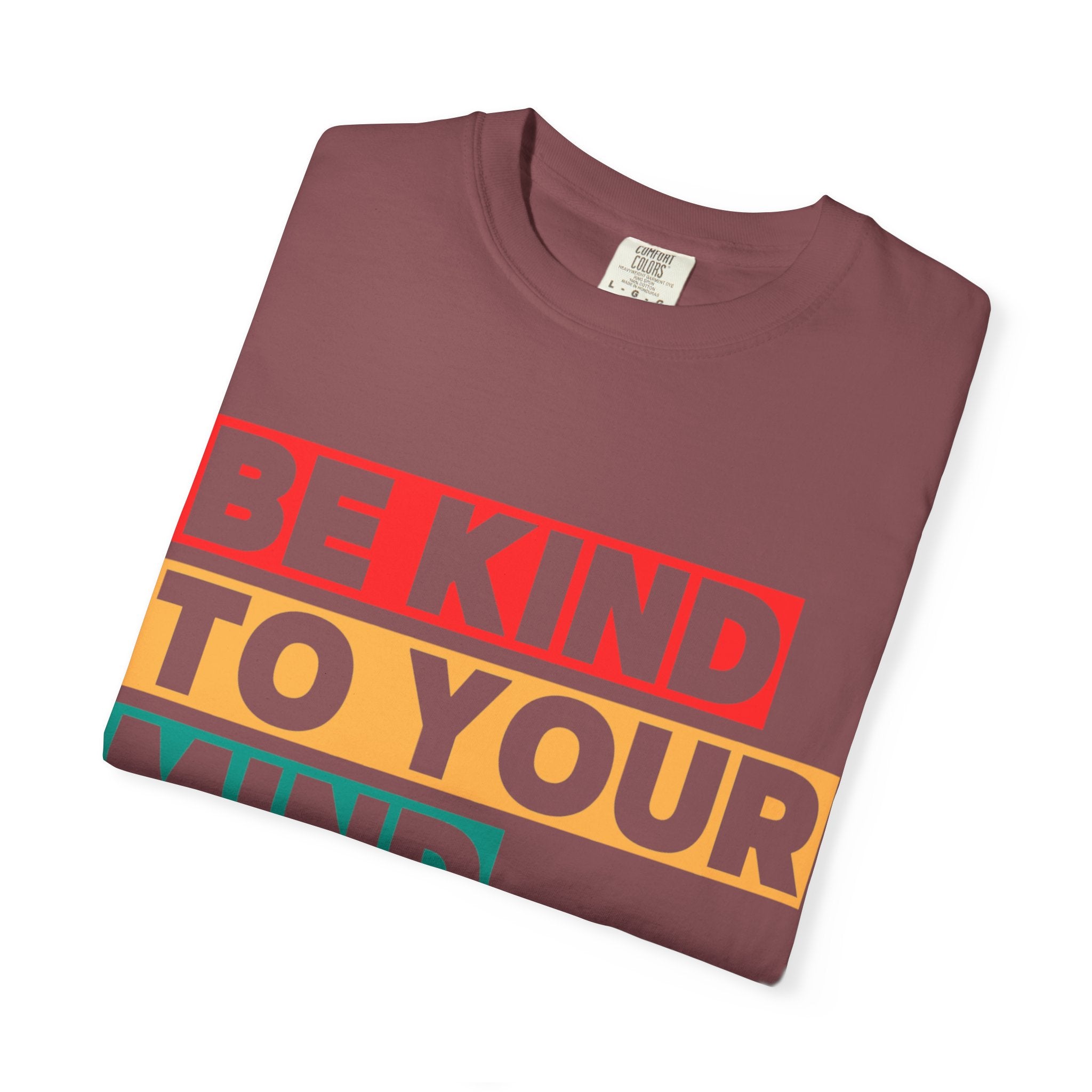 Be Kind To Your Mind T-Shirt - Mental Health Matters