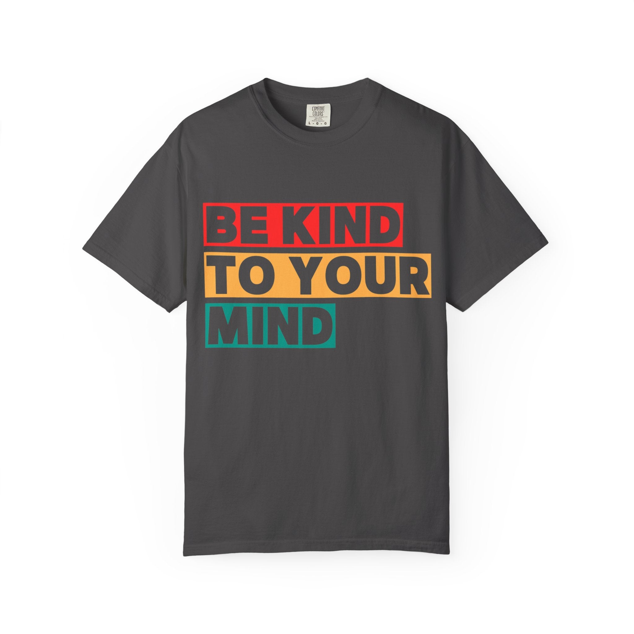 Be Kind To Your Mind T-Shirt - Mental Health Matters
