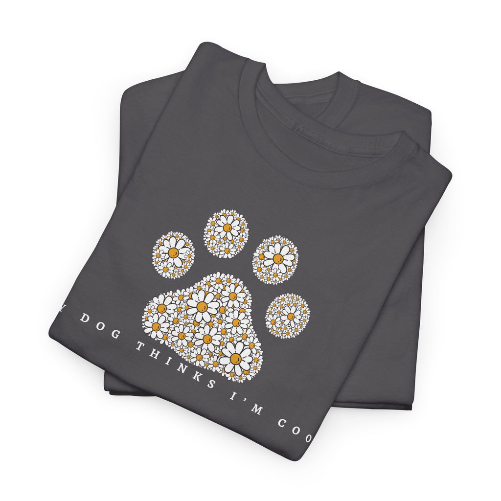 My Dog Thinks I'm Cool