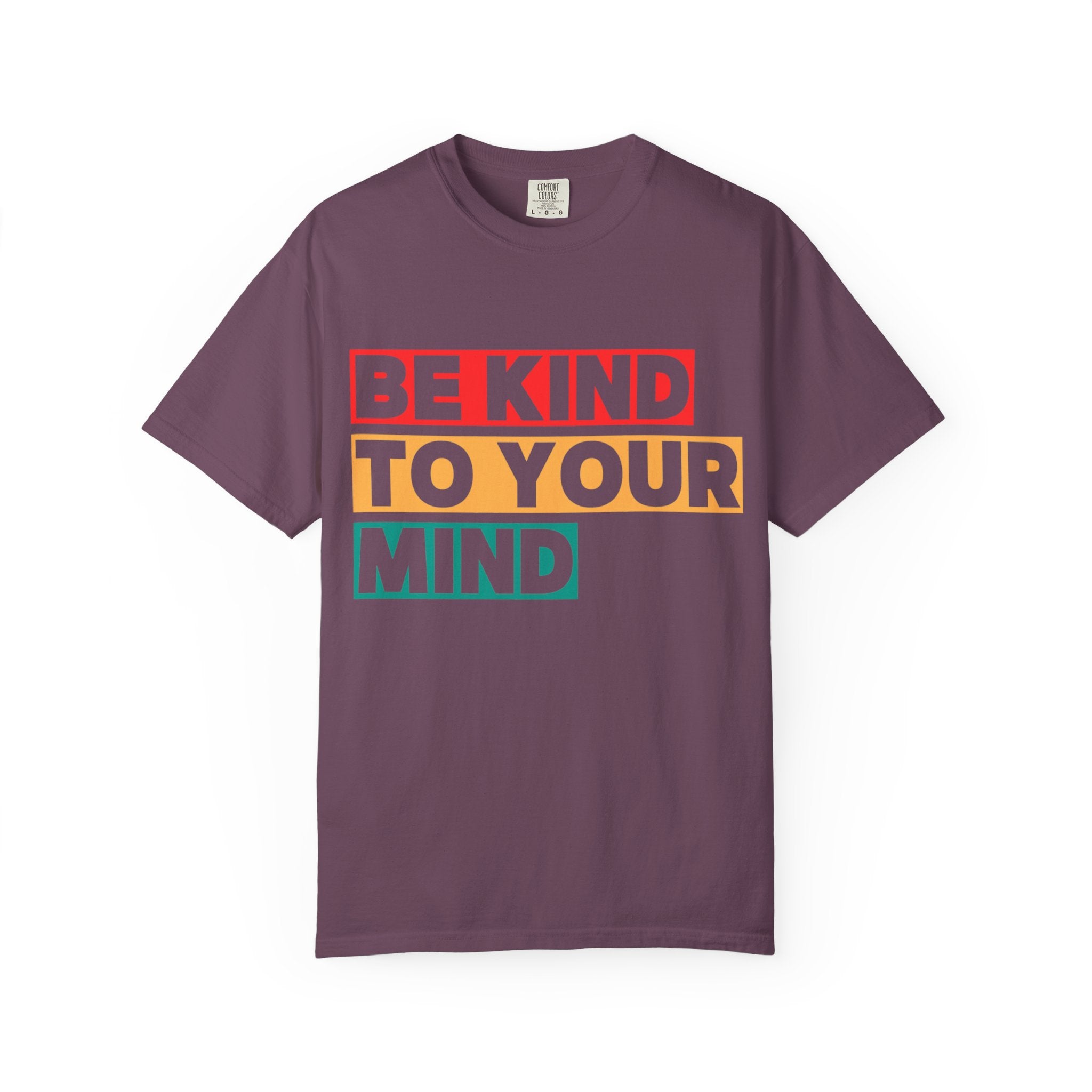 Be Kind To Your Mind T-Shirt - Mental Health Matters