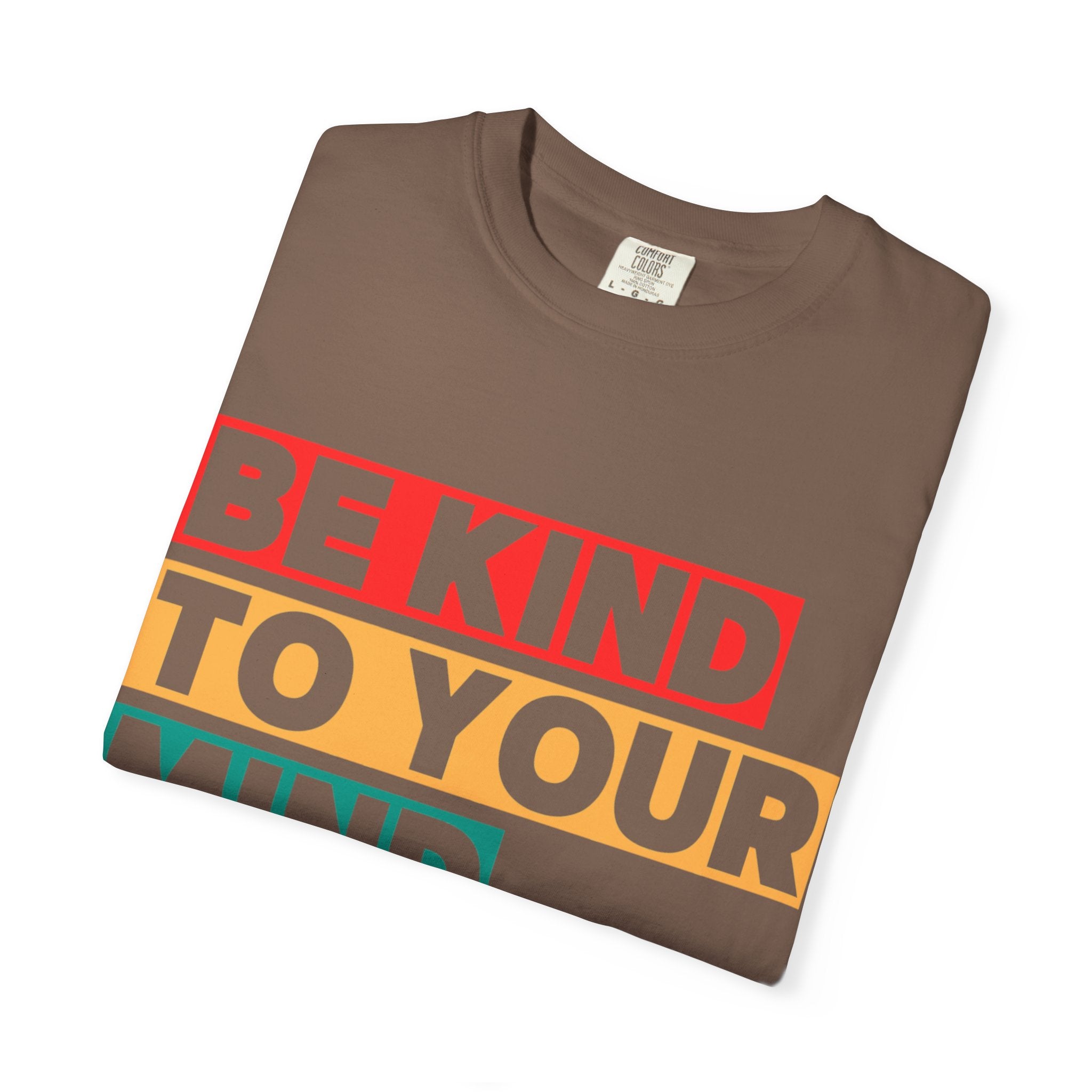 Be Kind To Your Mind T-Shirt - Mental Health Matters
