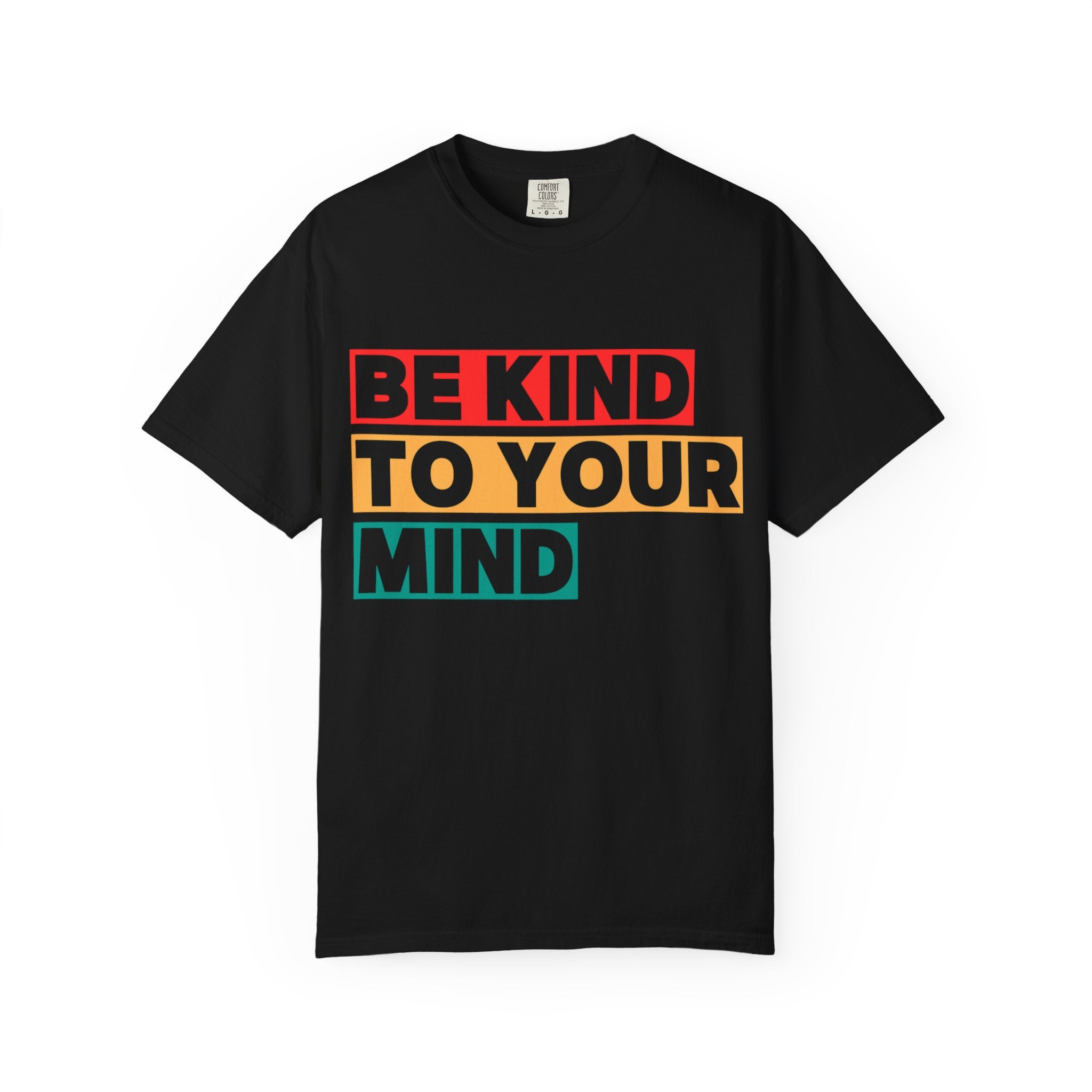 Be Kind To Your Mind T-Shirt - Mental Health Matters
