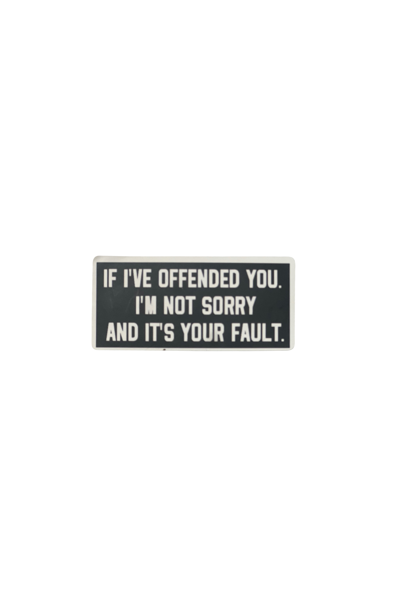 If I've Offended You