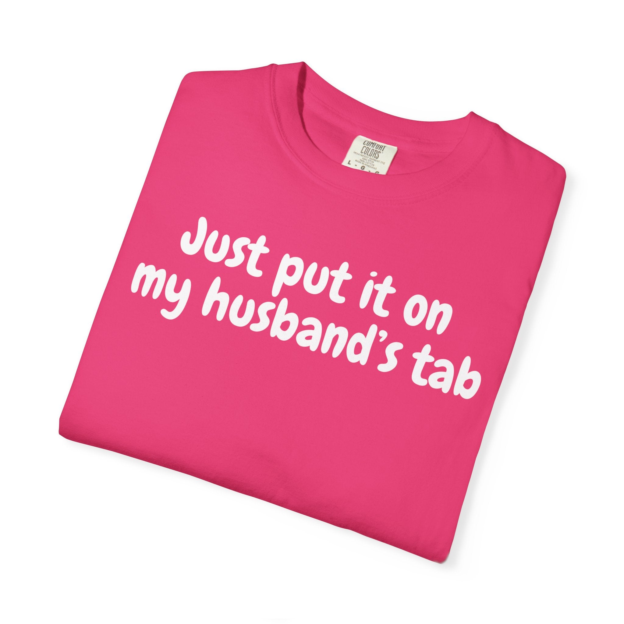 Put it on my husband's tab